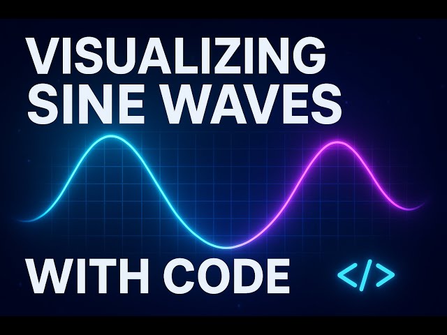 Visualizing Sine Waves with Code | See the Math Behind Sound, Light & Signals 🌊✨