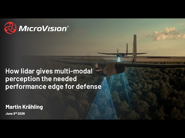 AUVSI | MicroVision: How Lidar Gives Multi-Modal Perception the Needed Performance Edge for Defense