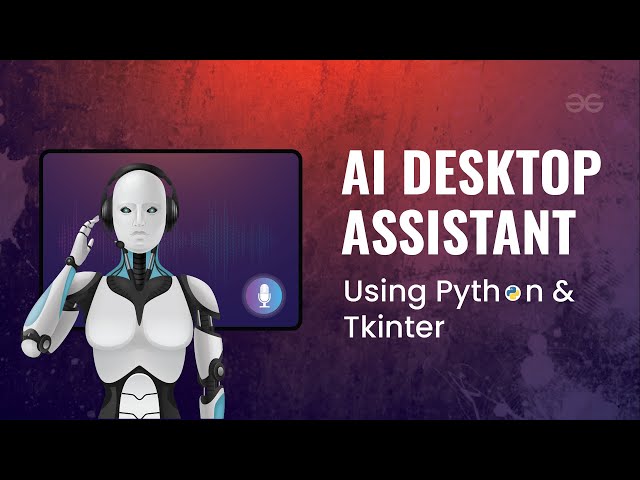 Create AI DESKTOP VIRTUAL ASSISTANT using Python and Tkinter | Python Projects | GeeksforGeeks