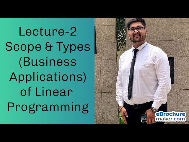 Lecture-2 | Scope and Business Applications (Types) of Linear Programming Problems by Kush Chanana