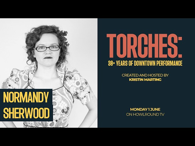 A Conversation with Normandy Sherwood—TORCHES: 30+ Years of Downtown Performance