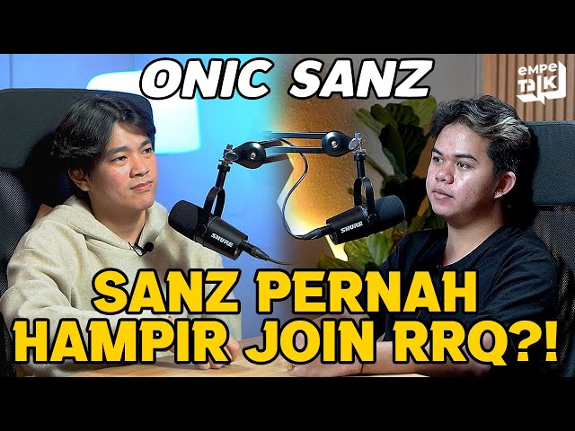 SANZ PENGEN MASUK TIM INI KALO UDAH GA DI ONIC⁉️ RAHASIA KONSISTEN SANZ‼️ - EMPETALK Sanz