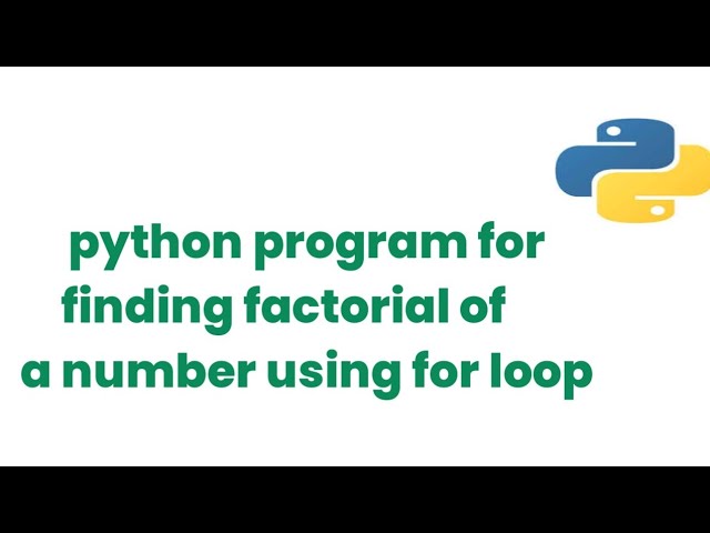 python program for finding factorial of a mum using for loop 