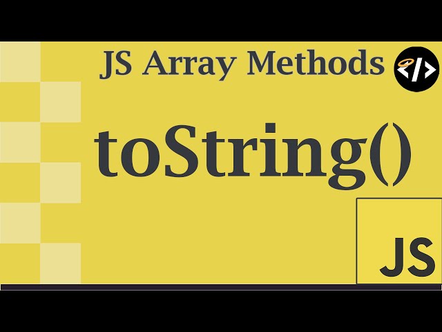 Easily Understand toString() - A JavaScript Array Method