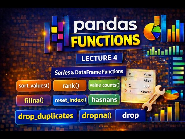 Pandas Lecture 4 | Series & DataFrame Functions | sort, value_counts, dropna, fillna
