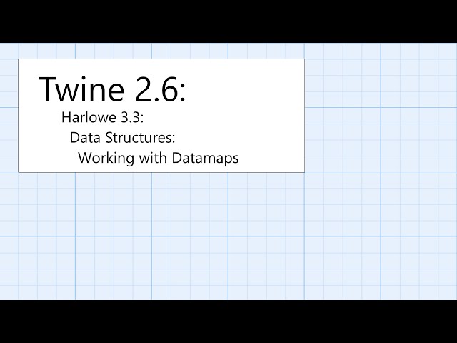 Twine 2.6: Harlowe 3.3: Data Structures: Working with Datamaps