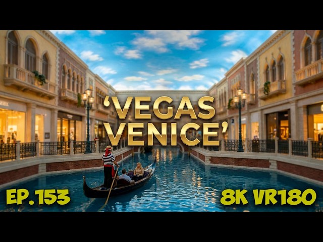 Ep.153 Inside The Palazzo & Venetian: Exploring Luxury Architecture & Grand Canals 8K VR180 3D