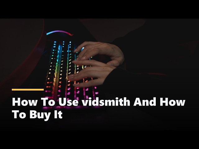 How To Use vidsmith And How To Buy It