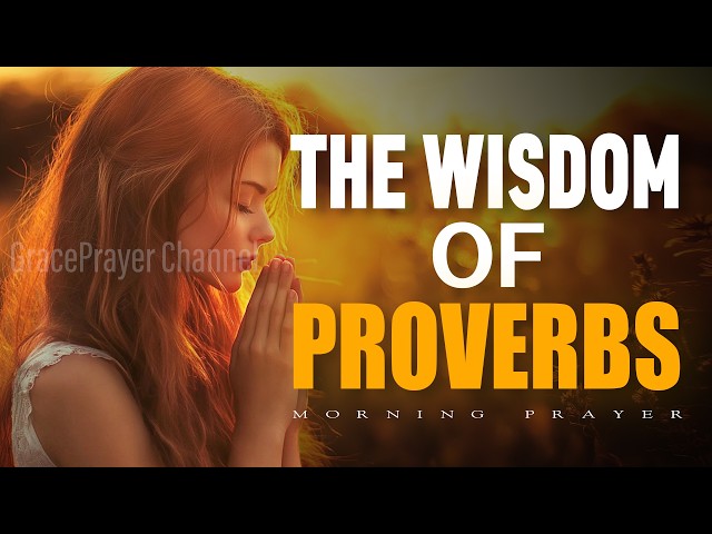 Start Your Day With Proverbs 1 | Prayer for Wisdom, Discipline, and Godly Direction | Morning Prayer