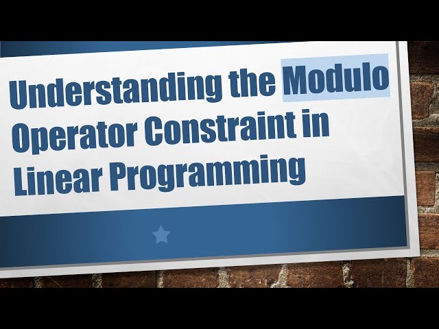 Understanding the Modulo Operator Constraint in Linear Programming