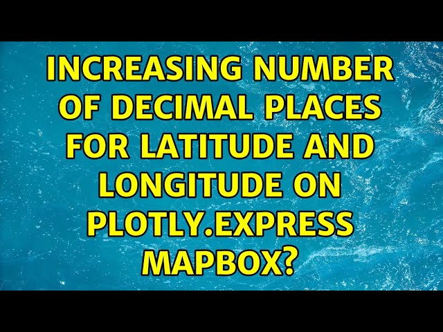Increasing number of decimal places for latitude and longitude on plotly.express mapbox?