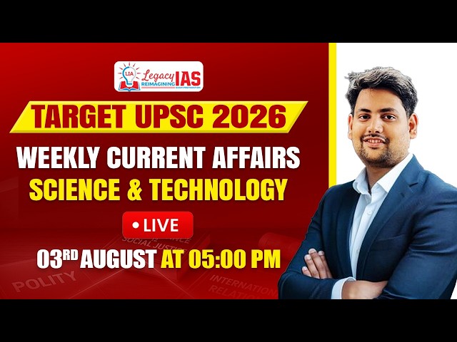 Science & Technology Weekly Current Affair From 27th July to 2nd August I UPSC CSE 2026 I Legacy IAS