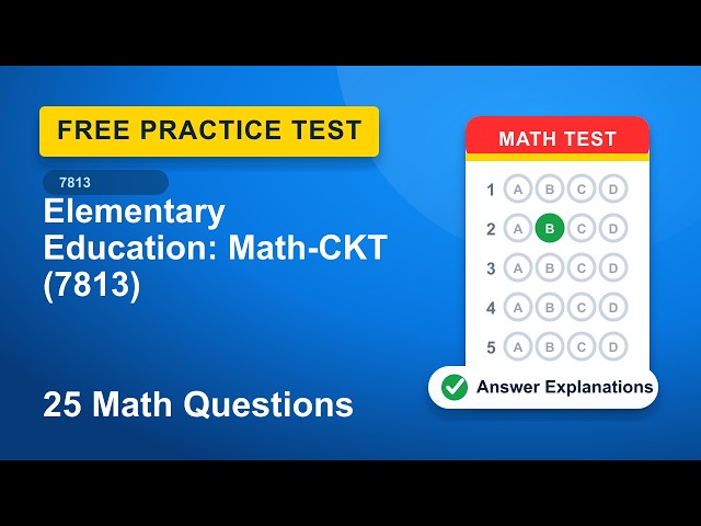 Elementary Education: Mathematics-CKT (7813) Math Practice Test | 25 Free Questions