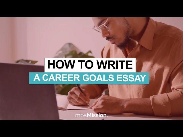This is How You Nail Your MBA Career Goals Essay