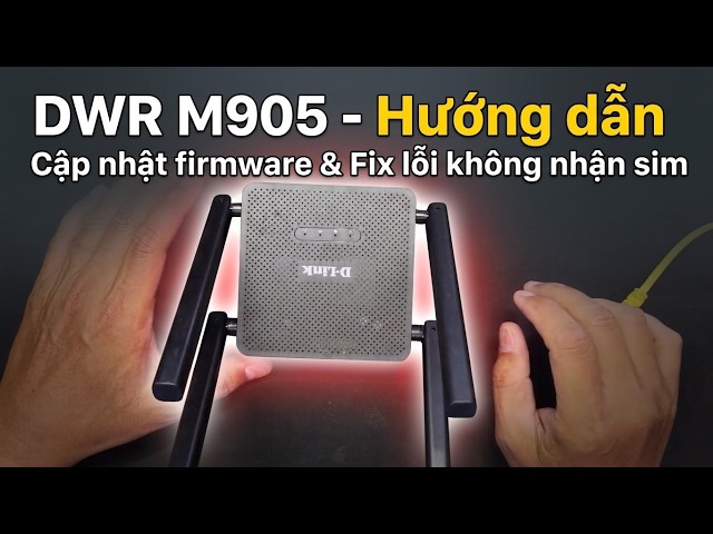 DWR M905 - Hướng dẫn Cập nhật firmware & Fix lỗi không nhận sim - Vinago