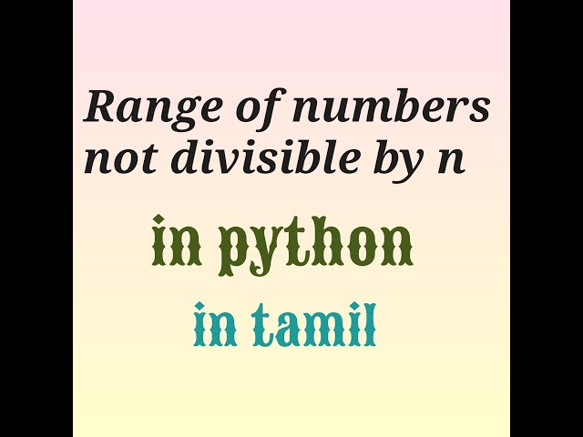 Range of numbers which are not divisible by n in python in Tamil