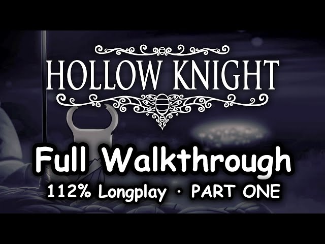 Hollow Knight (2017) Full 112% Longplay • Part 1 • All Secrets Revealed, Bosses, Quests, Endings