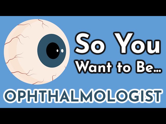 So You Want to Be an OPHTHALMOLOGIST [Ep. 10]