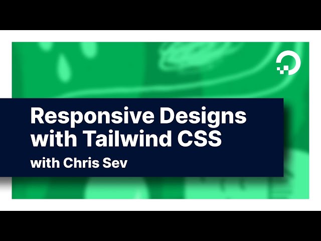 Responsive Designs with Tailwind CSS