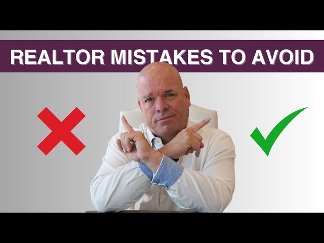 7 Critical Mistakes Most Real Estate Agents Are Making – Realtor Success Tips