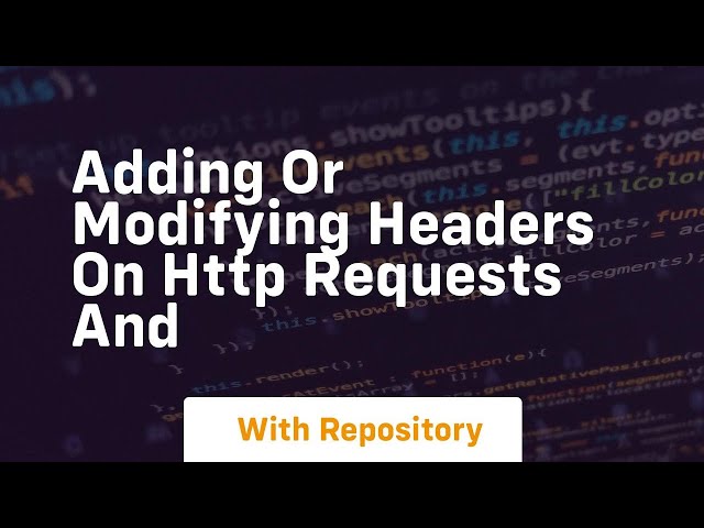 adding or modifying headers on http requests and