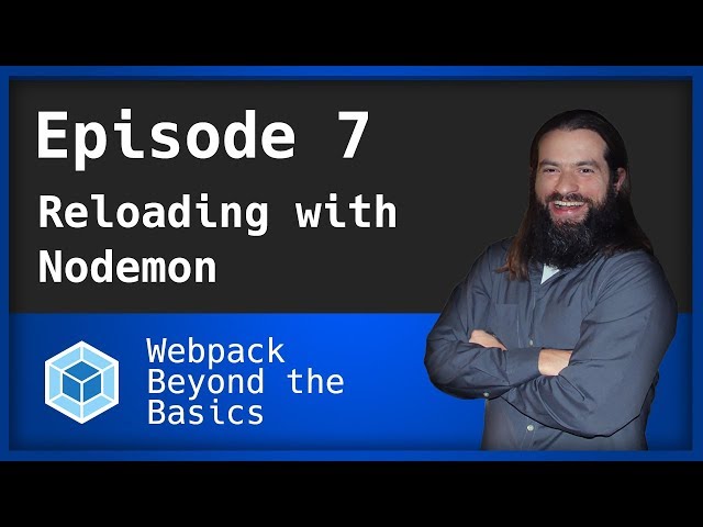 Webpack - Ep. 7 - Reloading Client and Server Code with Nodemon