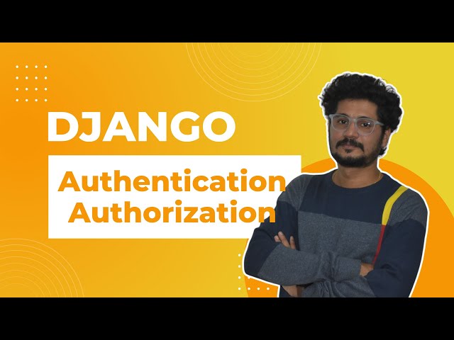 Authentication and Authorization in Django | Django Authentication and Permissions