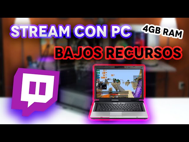 COMO HACER STREAM EN UNA PC DE BAJOS RECURSOS   4gb Ram