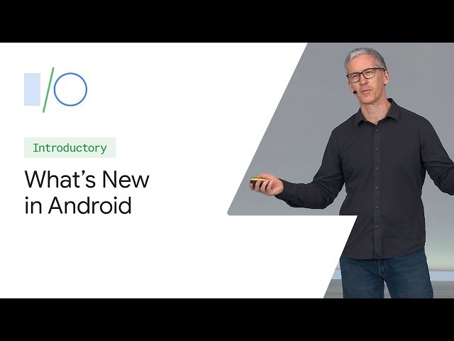 What's new in Android (Google I/O'19)