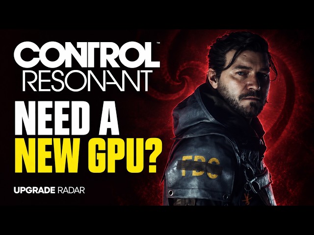 CONTROL Resonant: Don't Buy a New GPU Before Watching This