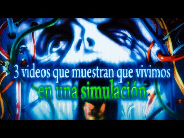 3 Videos Que Muestran Que Vivimos En Una Simulación (2026)