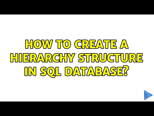 How to create a hierarchy structure in SQL database? (2 Solutions!!)