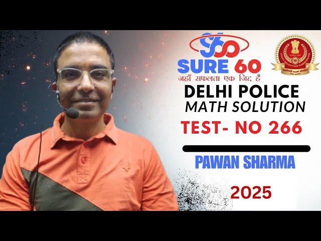 SSC TEST SERIES 2025 I DELHI POLICE  TEST NO 266   I MATHS  BY PAWAN SHARMA SIR
