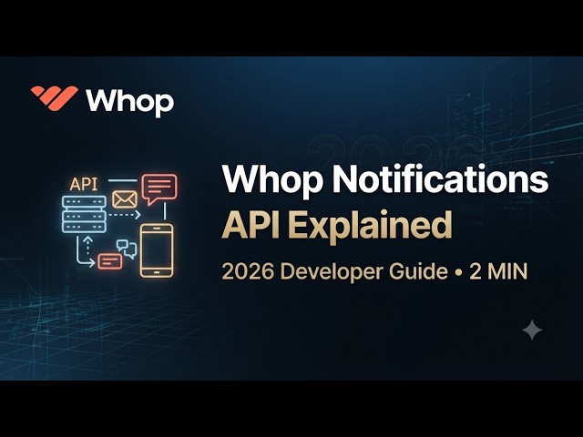 Whop Notifications API Explained 2026 Developer Guide 2 Min
