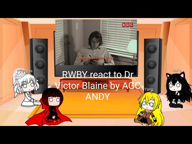 RWBY react to Dr Victor Blaine by AGC ANDY Gacha Life