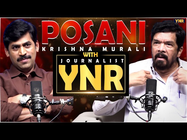 🎤 Cinema, Politics & Controversies | Posani Krishna Murali PODCAST With Journalist YNR