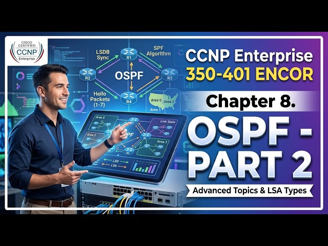 CCNP Enterprise - 350-401 ENCOR - Chapter 8. OSPF - Part 2