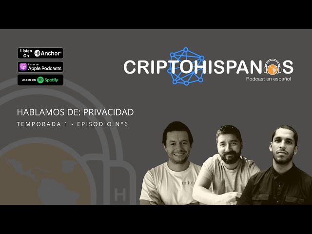 Criptohispanos - Episodio 6 - Hablamos de sobre la privacidad