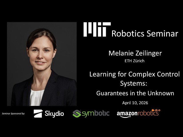 Melanie Zeilinger: Learning for Complex Control Systems - Guarantees in the Unknown