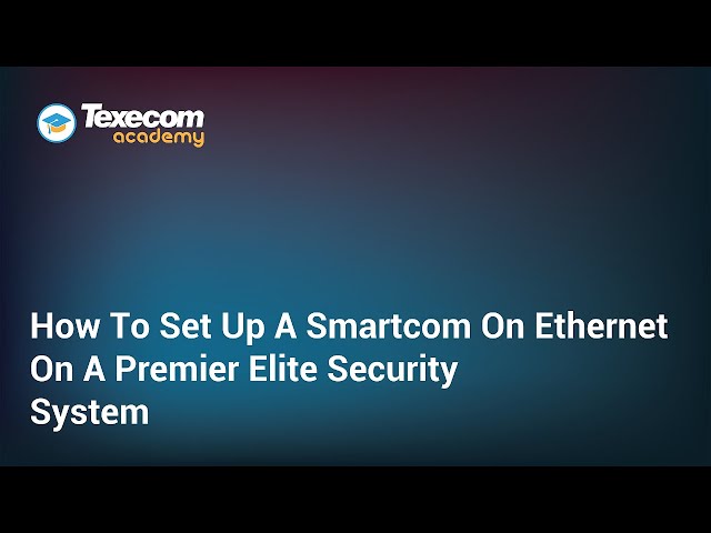 How To Set Up A Smartcom On Ethernet On A Texecom Premier Elite Security System Using DHCP
