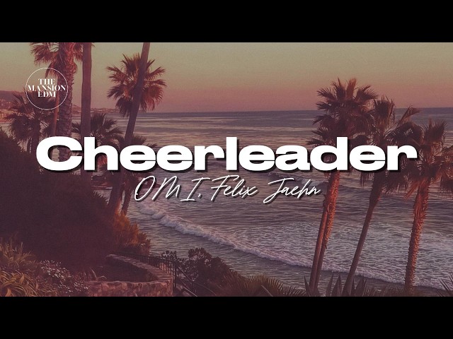 OMI - Cheerleader (Felix Jaehn Remix) (Lyrics)