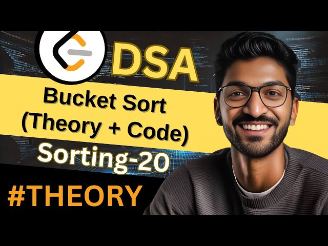 Sorting-20 | Bucket Sort (Theory + Code) | 🔥 Beginner, Medium & Advanced Level