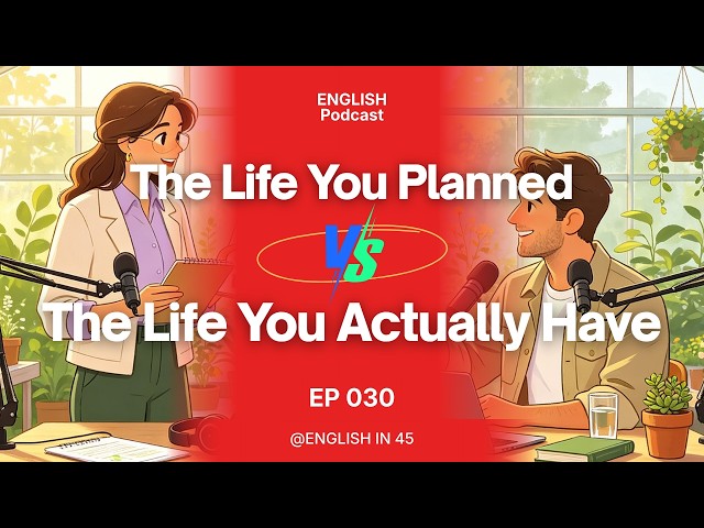 When Your Life Doesn't Go According to Plan | Real English Conversation | English Podcast