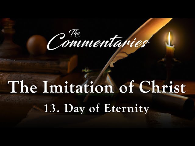 Episode 13: Day of Eternity | The Commentaries: The Imitation of Christ