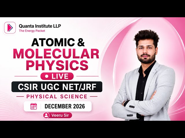 lec-01 Atomic & Molecular Physics - CSIR UGC NET/JRF Physical Science December 2025
