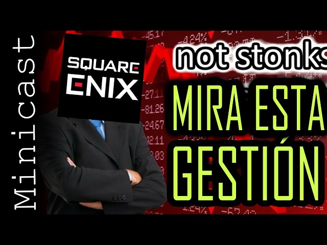 Lo de Square-Enix es RIDÍCULO 📉 | Minicast