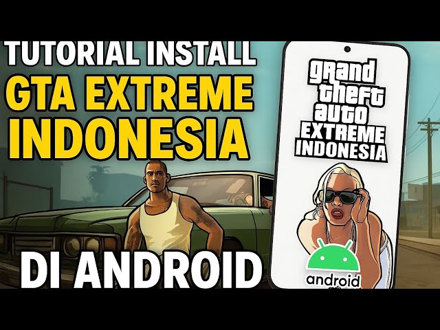 Tutorial Install GTA Extreme Indonesia di Android mudah tanpa ribet
