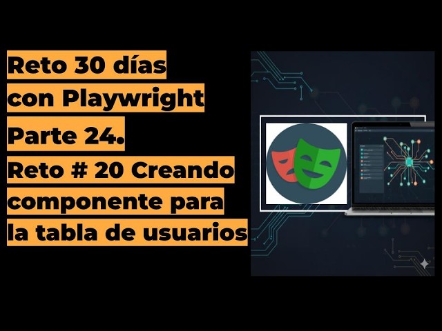 🚀 Reto Automatiza en 30 Días con Playwright | Día 20: Creando componente para la tabla de usuarios