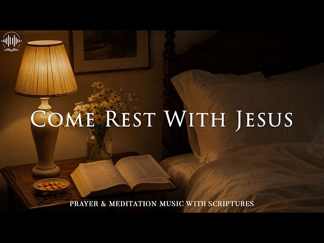Come Rest With Jesus - Instrumental Worship Music for Faith, Trust, Surrender & Inner Peace (No Ads)