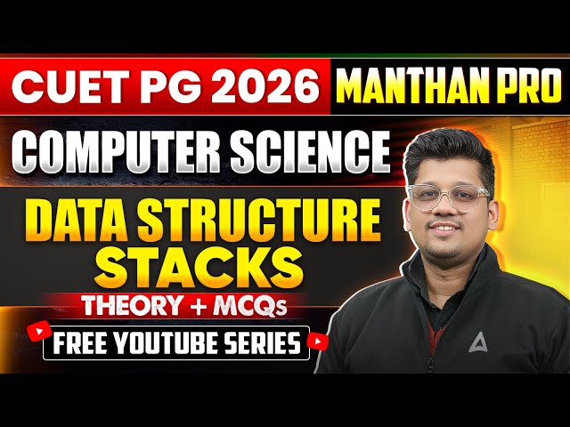 CUET PG  MCA 2026 | Data Structure: Stacks | Mock Test & PYQs | Theory + PYQs